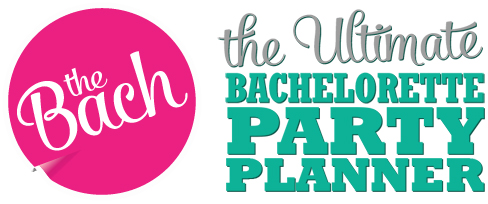 The Bach | The Ultimate Bachelorette Party Planner