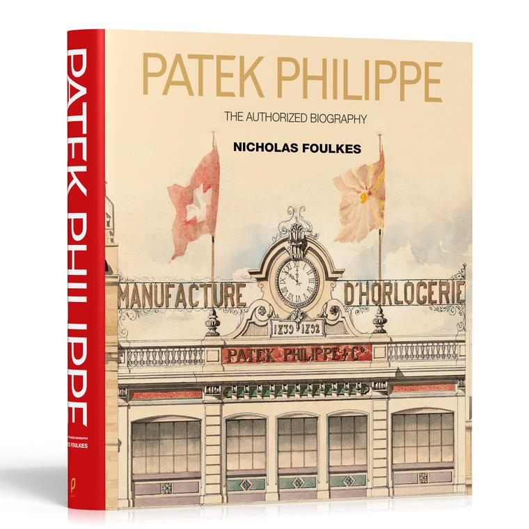 Patek Philippe The Authorized Biography by Nicholas Foulkes